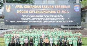 Apel Komandan Satuan Tersebar 2024, Pangdam XII/Tpr : Jadikan Satuan Profesional dan Siap Operasional