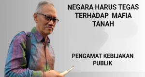 Pengamat : Negara Harus Tegas,Sebab Pemda dan APH Terkesan Diam Dalam Penanganan Kasus Mafia Tanah di Kalbar